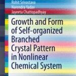 خرید و دانلود نسخه کامل کتاب Growth and Form of Self-organized Branched Crystal Pattern in Nonlinear Chemical System