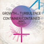 خرید و دانلود نسخه کامل کتاب Growth and Turbulence in the Container/Contained: Bion’s Continuing Legacy