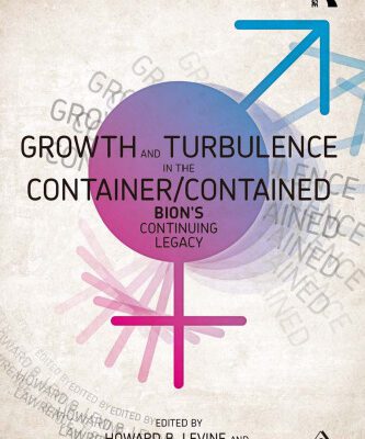 خرید و دانلود نسخه کامل کتاب Growth and Turbulence in the Container/Contained: Bion’s Continuing Legacy