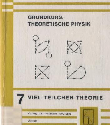 خرید و دانلود نسخه کامل کتاب Grundkurs Theoretische Physik 7. Viel-Teilchen-Theorie