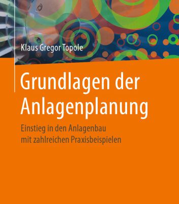 خرید و دانلود نسخه کامل کتاب Grundlagen der Anlagenplanung: Anstieg in den Anlagenbau mit zahlreichen Praxisbeispielen.