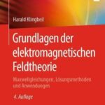 خرید و دانلود نسخه کامل کتاب Grundlagen der elektromagnetischen Feldtheorie: Maxwellgleichungen, Lösungsmethoden und Anwendungen