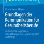 خرید و دانلود نسخه کامل کتاب Grundlagen der Kommunikation für Gesundheitsberufe: Leitfaden für Logopäden, Physiotherapeuten, Ergotherapeuten und Pflege