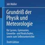 خرید و دانلود نسخه کامل کتاب Grundriß der Physik und Meteorologie: Für Lyceen, Gymnasien, Gewerbe- und Realschulen, sowie zum Selbstunterrichte
