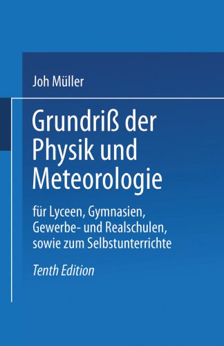 خرید و دانلود نسخه کامل کتاب Grundriß der Physik und Meteorologie: Für Lyceen, Gymnasien, Gewerbe- und Realschulen, sowie zum Selbstunterrichte_68beaef64d9fd.jpeg خرید و دانلود نسخه کامل کتاب Grundriß der Physik und Meteorologie: Für Lyceen, Gymnasien, Gewerbe- und Realschulen, sowie zum Selbstunterrichte
