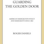 خرید و دانلود نسخه کامل کتاب Guarding the Golden Door: American Immigration Policy and Immigrants since 1882