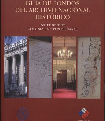 خرید و دانلود نسخه کامل کتاب Guía de Fondos del Archivo Nacional Histórico de Chile. Instituciones coloniales y republicanas