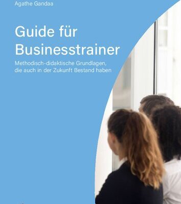 خرید و دانلود نسخه کامل کتاب Guide für Businesstrainer: Methodisch-didaktische Grundlagen, die auch in der Zukunft Bestand haben