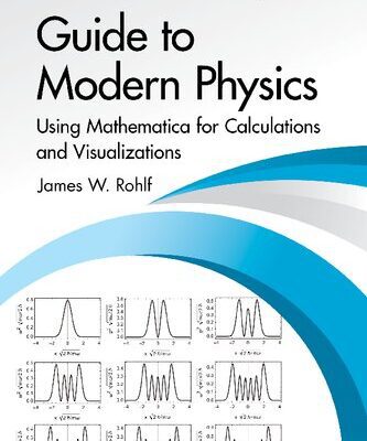 خرید و دانلود نسخه کامل کتاب Guide to Modern Physics: Using Mathematica for Calculations and Visualizations
