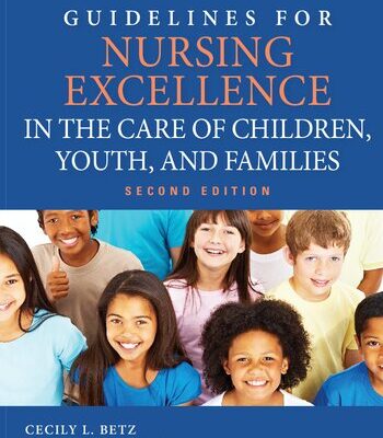 خرید و دانلود نسخه کامل کتاب Guidelines for Nursing Excellence in the Care of Children, Youth, and Families