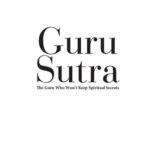خرید و دانلود نسخه کامل کتاب Guru Sutra: The Guru Who Wont Keep Spiritual Secrets