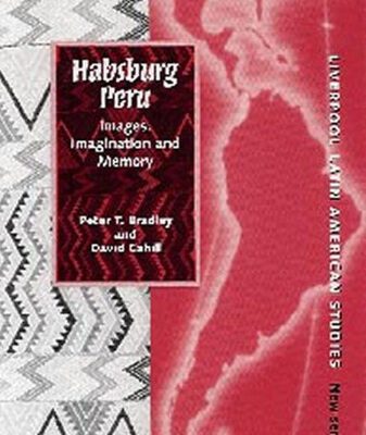 خرید و دانلود نسخه کامل کتاب Habsburg Peru: Images, Imagination and Memory