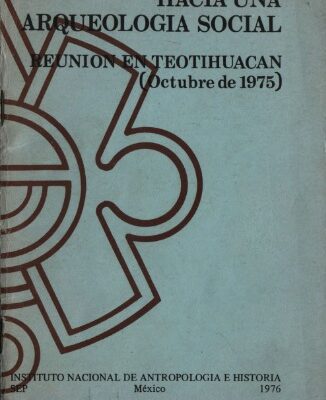 خرید و دانلود نسخه کامل کتاب Hacia una arqueología social. Reunión en Teotihuacan (Octubre de 1975)