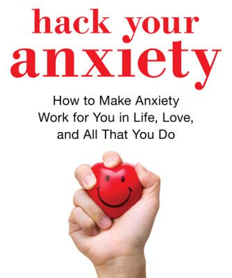 خرید و دانلود نسخه کامل کتاب Hack Your Anxiety How to Make Anxiety Work for You in Life, Love, and All That You Do