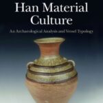 خرید و دانلود نسخه کامل کتاب Han Material Culture: An Archaeological Analysis and Vessel Typology