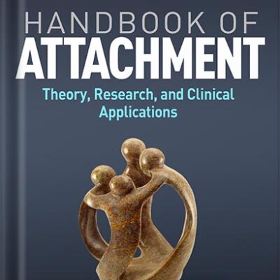 خرید و دانلود نسخه کامل کتاب Handbook of Attachment, Third Edition: Theory, Research, and Clinical Applications 3rd Edition by Jude Cassidy