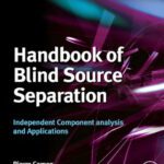 خرید و دانلود نسخه کامل کتاب Handbook of Blind Source Separation: Independent Component Analysis and Applications