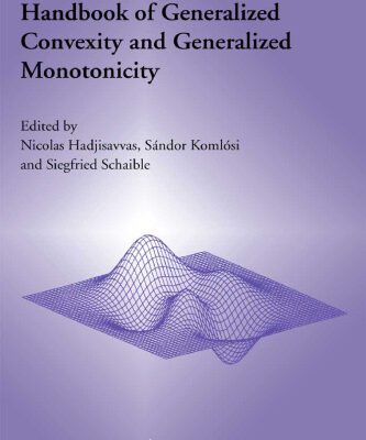خرید و دانلود نسخه کامل کتاب Handbook of Generalized Convexity and Generalized Monotonicity (Nonconvex Optimization and Its Applications)
