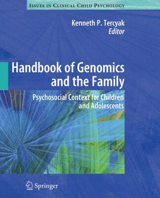 خرید و دانلود نسخه کامل کتاب Handbook of Genomics and the Family: Psychosocial Context for Children and Adolescents