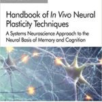 خرید و دانلود نسخه کامل کتاب Handbook of in Vivo Neural Plasticity Techniques A Systems Neuroscience Approach to the Neural Basis of Memory and Cognition (Volume 28)[2018] – Original PDF