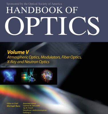 خرید و دانلود نسخه کامل کتاب Handbook of Optics, Third Edition Volume V: Atmospheric Optics, Modulators, Fiber Optics, X-Ray and Neutron Optics