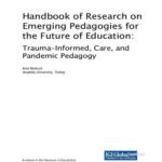 خرید و دانلود نسخه کامل کتاب Handbook of Research on Emerging Pedagogies for the Future of Education: Trauma-Informed, Care, and Pandemic Pedagogy