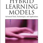 خرید و دانلود نسخه کامل کتاب Handbook of Research on Hybrid Learning Models: Advanced Tools, Technologies, and Applications