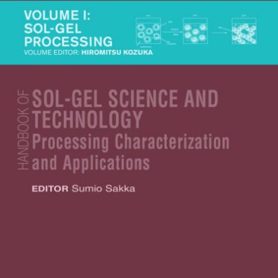 خرید و دانلود نسخه کامل کتاب Handbook of Sol-Gel Science and Technology: Processing, Characterization and Applications, Vol. 1: Sol-Gel Processing