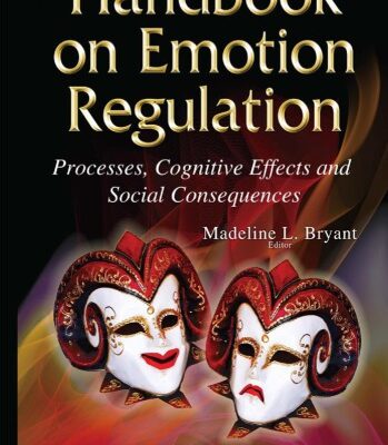 خرید و دانلود نسخه کامل کتاب Handbook on Emotion Regulation: Processes, Cognitive Effects and Social Consequences