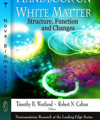خرید و دانلود نسخه کامل کتاب Handbook on White Matter: Structure, Function and Changes (Neuroanatomy Research at the Leading Edge)
