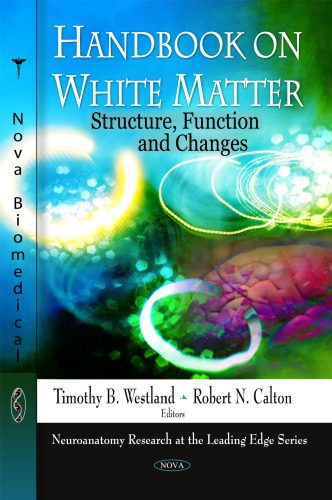 خرید و دانلود نسخه کامل کتاب Handbook on White Matter: Structure, Function and Changes (Neuroanatomy Research at the Leading Edge)_68b9425ba0e00.jpeg خرید و دانلود نسخه کامل کتاب Handbook on White Matter: Structure, Function and Changes (Neuroanatomy Research at the Leading Edge)