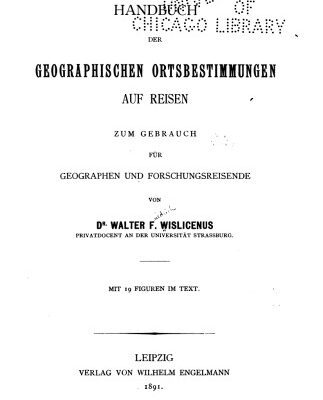 خرید و دانلود نسخه کامل کتاب Handbuch der geographischen Ortsbestimmungen auf Reisen zum Gebrauch für Geographen und Forschungsreisende
