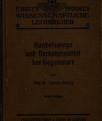 خرید و دانلود نسخه کامل کتاب Handelswege und Verkehrsmittel der Gegenwart : Ein Leitfaden zur Ergänzung geographischer Lehrbücher für den Schul- und Selbstunterricht