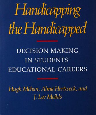 خرید و دانلود نسخه کامل کتاب Handicapping the Handicapped: Decision Making in Students’ Educational Careers