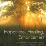 خرید و دانلود نسخه کامل کتاب Happiness, Healing, Enhancement: Your Casebook Collection For Applying Positive Psychology in Therapy