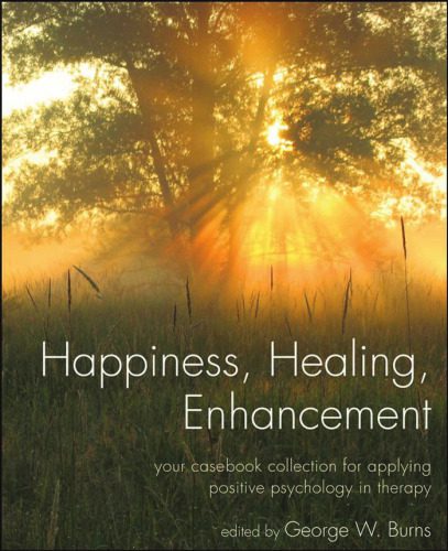 خرید و دانلود نسخه کامل کتاب Happiness, Healing, Enhancement: Your Casebook Collection For Applying Positive Psychology in Therapy_68b63557ca90a.jpeg خرید و دانلود نسخه کامل کتاب Happiness, Healing, Enhancement: Your Casebook Collection For Applying Positive Psychology in Therapy