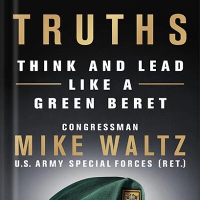 خرید و دانلود نسخه کامل کتاب Hard Truths: Think and Lead Like a Green Beret by Congressman Mike Waltz
