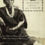 خرید و دانلود نسخه کامل کتاب Hardship, Greed, and Sorrow: An Officer’s Photo Album of 1866 New Mexico Territory