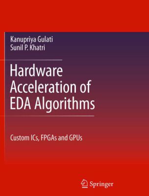 خرید و دانلود نسخه کامل کتاب Hardware Acceleration of EDA Algorithms: Custom ICs, FPGAs and GPUs