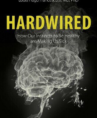 خرید و دانلود نسخه کامل کتاب Hardwired: How Our Instincts to Be Healthy are Making Us Sick