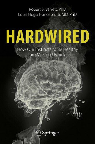 خرید و دانلود نسخه کامل کتاب Hardwired: How Our Instincts to Be Healthy are Making Us Sick_68c72083b3d79.jpeg خرید و دانلود نسخه کامل کتاب Hardwired: How Our Instincts to Be Healthy are Making Us Sick