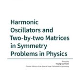 خرید و دانلود نسخه کامل کتاب Harmonic Oscillators and Two-by-two Matrices in Symmetry Problems in Physics