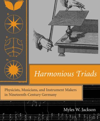 خرید و دانلود نسخه کامل کتاب Harmonious Triads: Physicists, Musicians, and Instrument Makers in Nineteenth-Century Germany (Transformations: Studies in the History of Science and Technology)