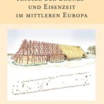 خرید و دانلود نسخه کامل کتاب Häuser der Bronze- und Eisenzeit im mittleren Europa: Eine vergleichende Untersuchung