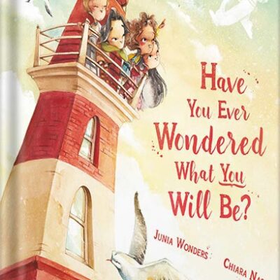 خرید و دانلود نسخه کامل کتاب Have You Ever Wondered What You Will Be?: Uplifting Picture Book of Wit and Wisdom Inspires Readers and Graduates Young and Old by Junia Wonders