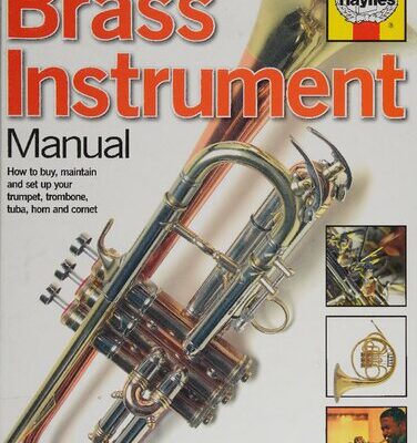 خرید و دانلود نسخه کامل کتاب Haynes Brass Instrument Manual: How to Buy, Maintain and Set-Up Your Trumpet, Trombone, Tuba, Horn and Cornet