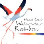 خرید و دانلود نسخه کامل کتاب Hazel Soan’s Watercolour Rainbow: Secrets of mixing paints, colours and palettes