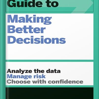 خرید و دانلود نسخه کامل کتاب HBR Guide to Making Better Decisions by Harvard Business Review