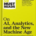 خرید و دانلود نسخه کامل کتاب HBR’s 10 Must Reads on AI, Analytics, and the New Machine Age (with bonus article “Why Every Company Needs an Augmented Reality Strategy” by Michael E. Porter and James E. Heppelmann) by Harvard Business Review