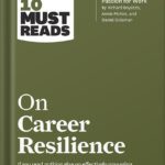 خرید و دانلود نسخه کامل کتاب HBR’s 10 Must Reads on Career Resilience (with bonus article “Reawakening Your Passion for Work” By Richard E. Boyatzis, Annie McKee, and Daniel Goleman) by Harvard Business Review